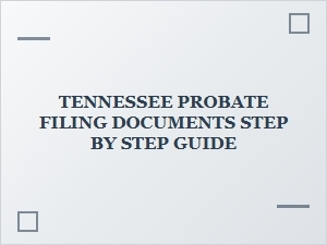 Tennessee Probate Filing Step by Step Guide