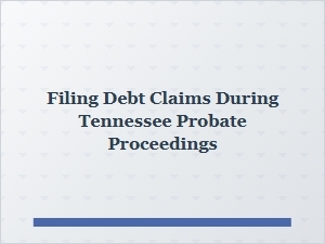 Filing Debt Claims During Tennessee Probate