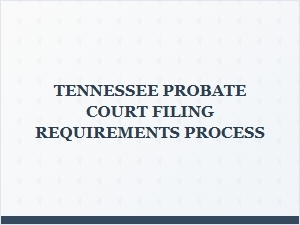 Tennessee Probate Court Filing Requirements